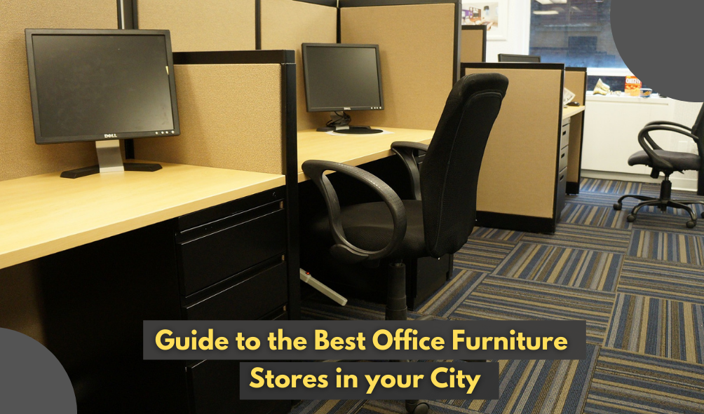 Guide to the Best Office Furniture Stores in your City